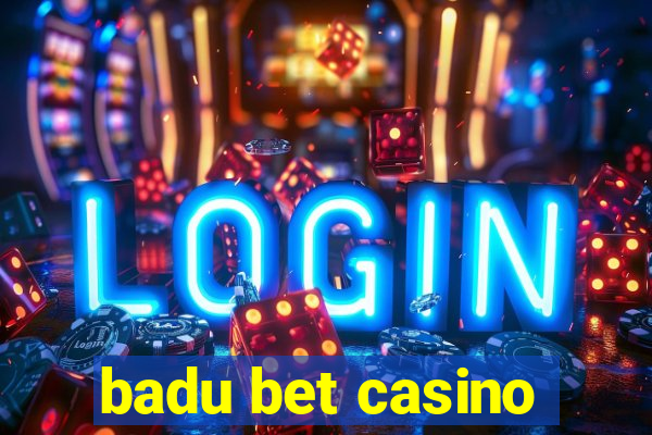 badu bet casino